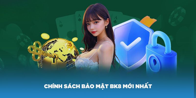 Chính sách bảo mật BK8 mới nhất bạn cần biết