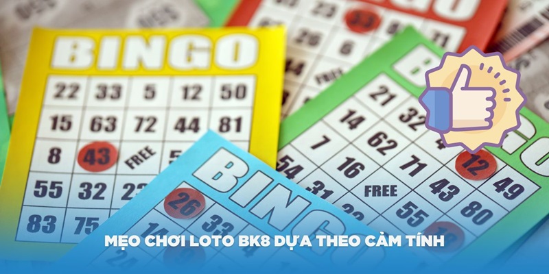 Mẹo chơi loto BK8 dựa theo cảm tính