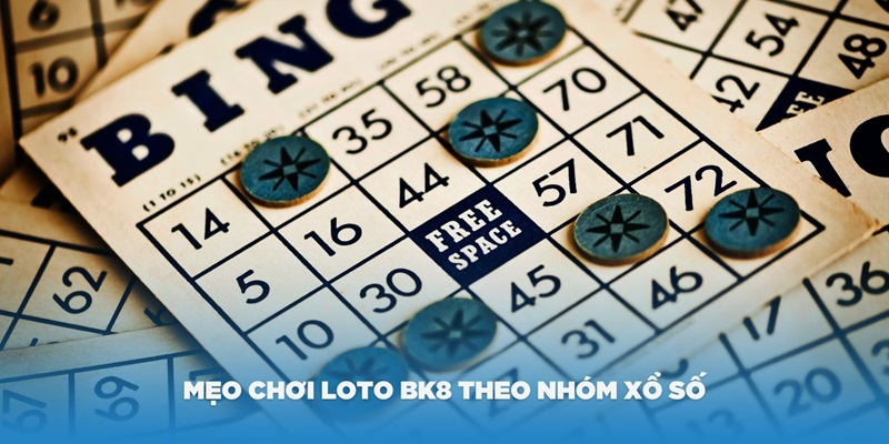 Mẹo chơi loto BK8 theo nhóm xổ số