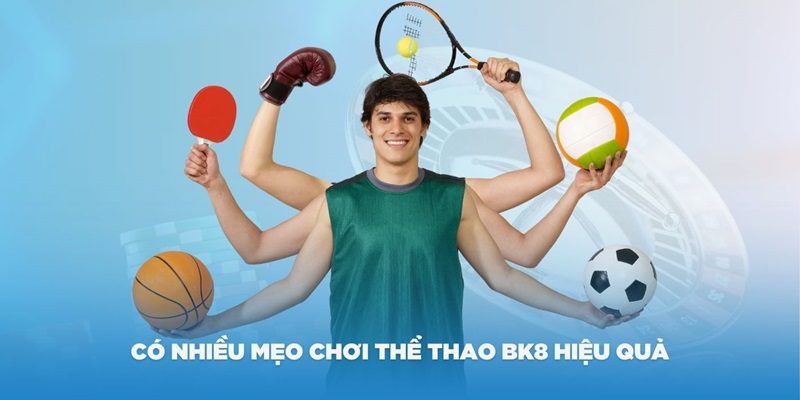 Có nhiều mẹo chơi thể thao BK8 hiệu quả