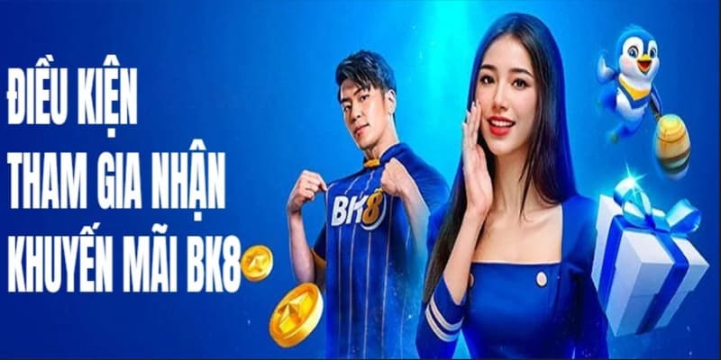 Một số điều kiện hội viên cần lưu tâm trong khuyến mãi tại BK8