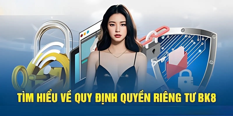 Quyền riêng tư tại nhà cái BK8 về sử dụng dữ liệu