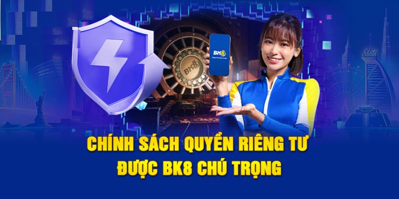 Quyền riêng tư BK8 về vấn đề xử lý dữ liệu