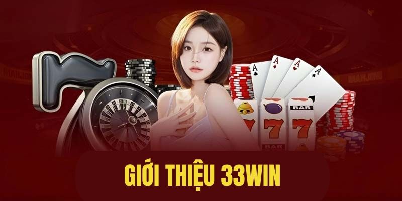 Giới thiệu 33Win và những lợi thế nổi bật